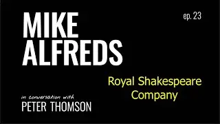 MIKE ALFREDS IN CONVERSATION WITH PETER THOMSON EP23