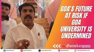 &ldquo;Goa&rsquo;s Future at Risk if Goa University Is Undermined: Vijai Sardesai&rdquo;