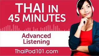 45 Minutes of Advanced Thai Listening Comprehension