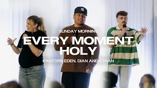 Every Moment Holy | Pastors Eden Williams Banegas, Dian Williams Banegas and Ethan Montgomery