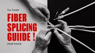 Become a Fiber Optic Pro in Hindi | Splicing Made Simple