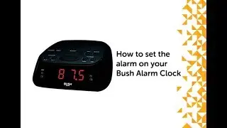 How to set the alarm on your Bush Alarm Clock