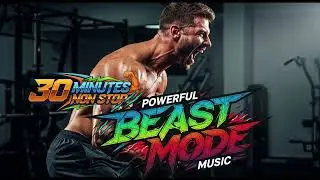 🔥 30 Minutes of BEAST MODE Workout Music | Ultimate Gym Motivation💪🎶