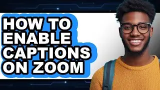 How to Enable Captions on Zoom - Step by Step