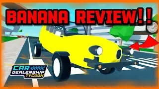 🔥 NEW *SPECIAL* BANANA CAR REVIEW IN Car Dealership tycoon!! | Mird CDT