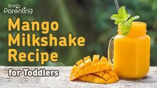 Mango Milkshake Recipe for Toddlers
