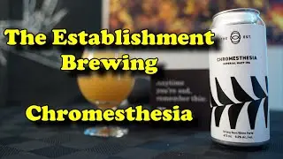 Beer Review - The Establishment Brewing - Chromesthesia 8.2% ABV