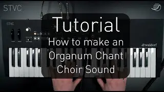 Focus on Waldorf STVC: How to make an Organum Chant Choir sound