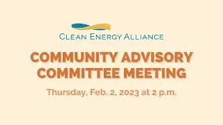 Clean Energy Alliance Community Advisory Committee Meeting - 02/02/2023