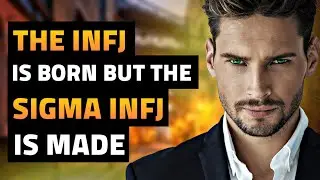 Why The INFJ Is Born But The Sigma INFJ Is Made