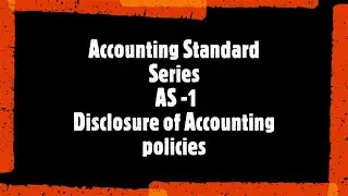 AS Series - AS -1 Disclosure of Accounting policies  || CA CS CMA || Finance Graduate||