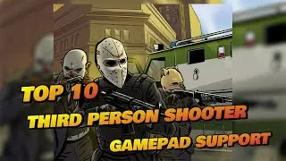 Top 10 Third Person Shooting Android Games With Gamepad You Should Play In 2025