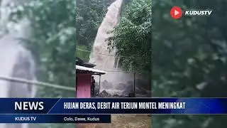 BANJIR AIR TERJUN MONTEL COLO KUDUS