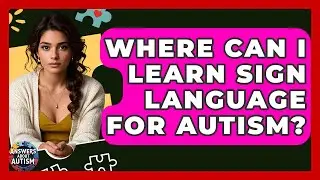 Where Can I Learn Sign Language For Autism? - Answers About Autism