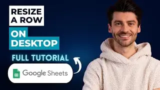How to Resize a Row in Google Sheets on Desktop [2026 Full Guide]