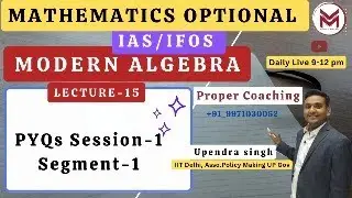 ML-15 PYQs session-1 Modern Algebra UPSC -2024 | IAS/IFoS Mathematics Optional Mindset Makers|