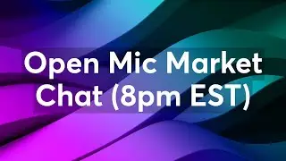 Sunday Night Open Mic Market Chat (8pm EST)