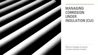 Managing Corrosion Under Insulation (CUI) - Strategies to Prevent Corrosion Beneath Insulation