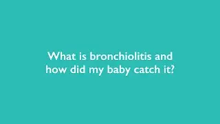 What is bronchiolitis and how did my baby catch it?