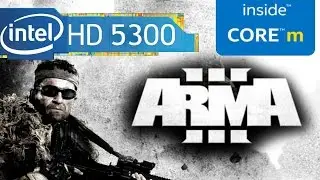 Intel HD 5300 Arma 3, Core m 5y10, Hp Envy x2 13 Gaming Benchmark