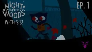 LEAFY FRIENDS [Night in the Woods (w/ Sis!) Ep. 1]