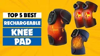 Top 5 Best Rechargeable Knee Pads 2025 | Best Knee Patch for Pain Relief