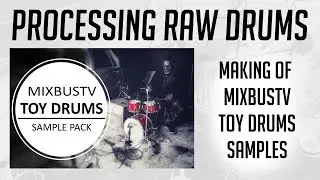 Processing RAW LIVE Drums - Toy Drum Kit Of Doom Sample Pack Making Of