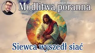 Modlitwa poranna Siewca wyszedł siać