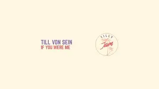 Till von Sein - If you where me ( Tilly Jam 046 )