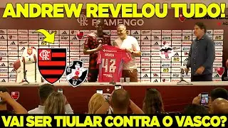 ANDREW DEU AULA NA COLETIVA NO FLAMENGO! GOLEIRO TITULAR CONTRA O VASCO? OLHA O QUE ELE FALOU