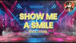 Show Me A Smile Rock Cover
