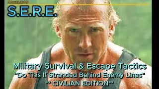 SERE SURVIVAL, EVASION, RESISTANCE, ESCAPE, LIKE SPECIAL FORCES! *Civilian Edition*