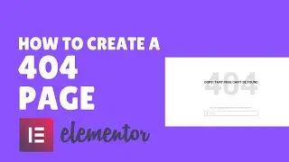 How to create a 404 Page Not Found Error Page in Wordpress with Elementor