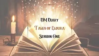 Tales of Eldura: DM Diary, Session One