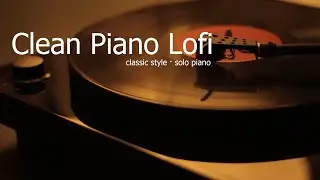 Clean Piano Lofi | Classic Style Solo Piano for Deep Focus (No Drums)