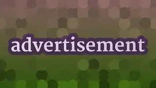 ADVERTISEMENT pronunciation &bull; How to pronounce ADVERTISEMENT
