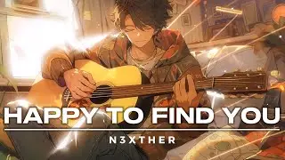 Happy to Find You  - N3XTHER  || Acoustic Love Song #valentine #lovesong #ambientmusic