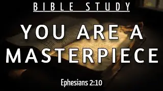 HOW TO IDENTIFY YOUR VALUE AND UNDERSTAND YOUR UNIQUENESS TO GOD ONCE AND FOR ALL - EPHESIANS 2:10