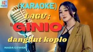 Ginio Karaoke | Karaoke Dangdut Official | Cover PA 600