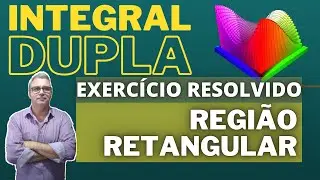Integral Dupla Regi&atilde;o Retangular C&aacute;lculo Diferencial e Integral