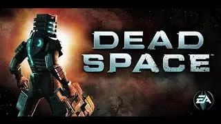 Dead Space прохождение (part3)