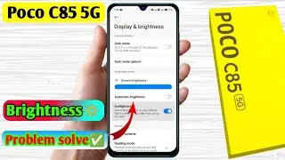 poco c85 brightness problem, poco c85 me auto brightness work nahi kar raha hai