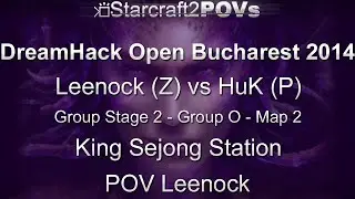 SC2 HotS - DH Bucharest 2014 - Leenock vs HuK - GS2 Group O - Map 2 - King Sejong Station - Leenock