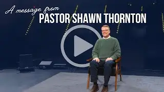 A Message From Pastor Shawn