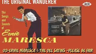 02   ERNIE MARESCA & THE DEL SATINS    PLEASE BE FAIR