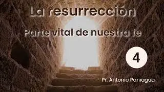 La resurrección, parte vital de nuestra fe