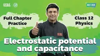 Electrostatic Potential & Capacitance Class 12 Physics | Best PYQs & Top NEET Questions Solved