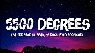 EST Gee - 5500 Degrees (Lyrics) Ft. Lil Baby, 42 Dugg, Rylo Rodriguez | Just Flexin'
