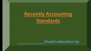 Recently accounting Standards all competative exam and 11th commerce students by #shashi #education