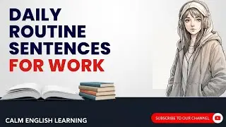 Daily Routine Sentences for Work  | Learn English A2 Level  | Calm English Learning